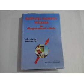 REZONANTA MAGNETICA NUCLEARA IN DIAGNOSTICUL CLINIC  -  TIBERIU POP